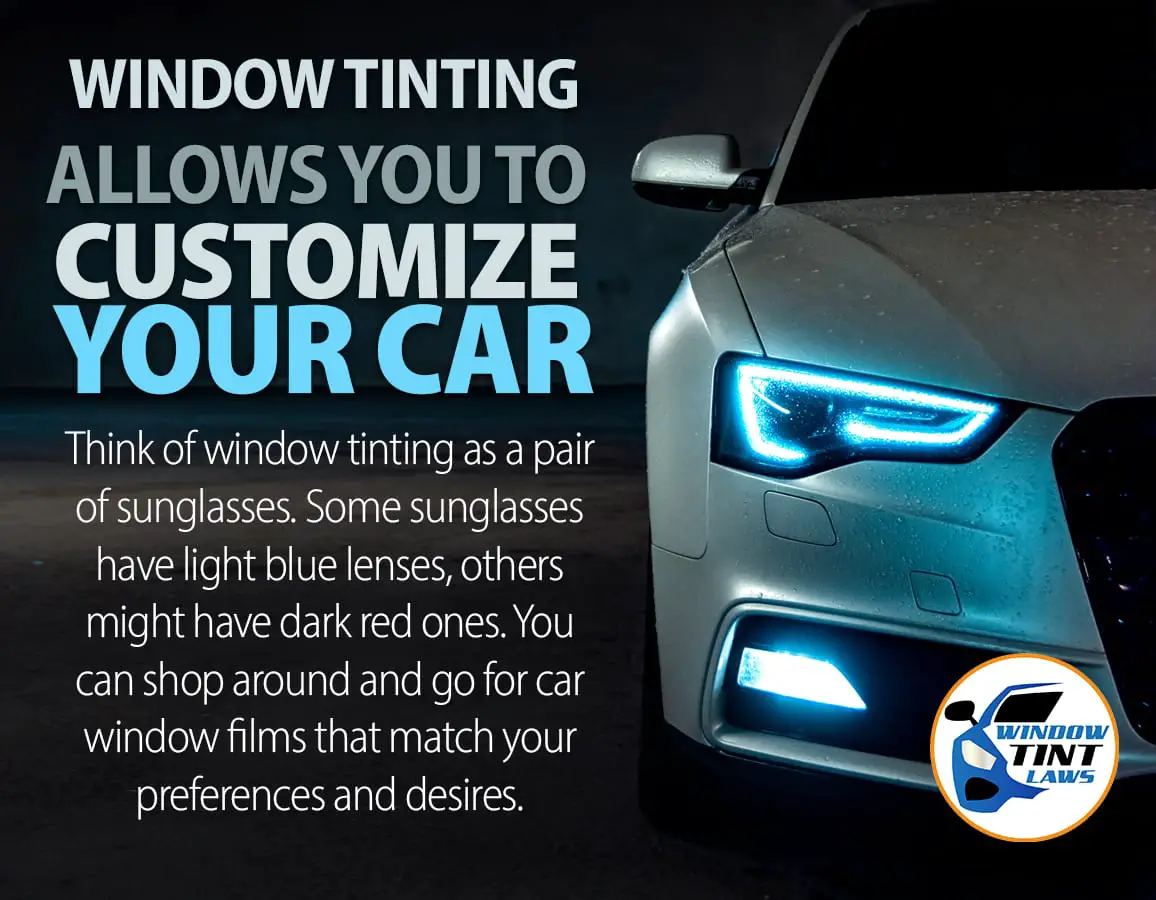 Window tint allows you to customize your car