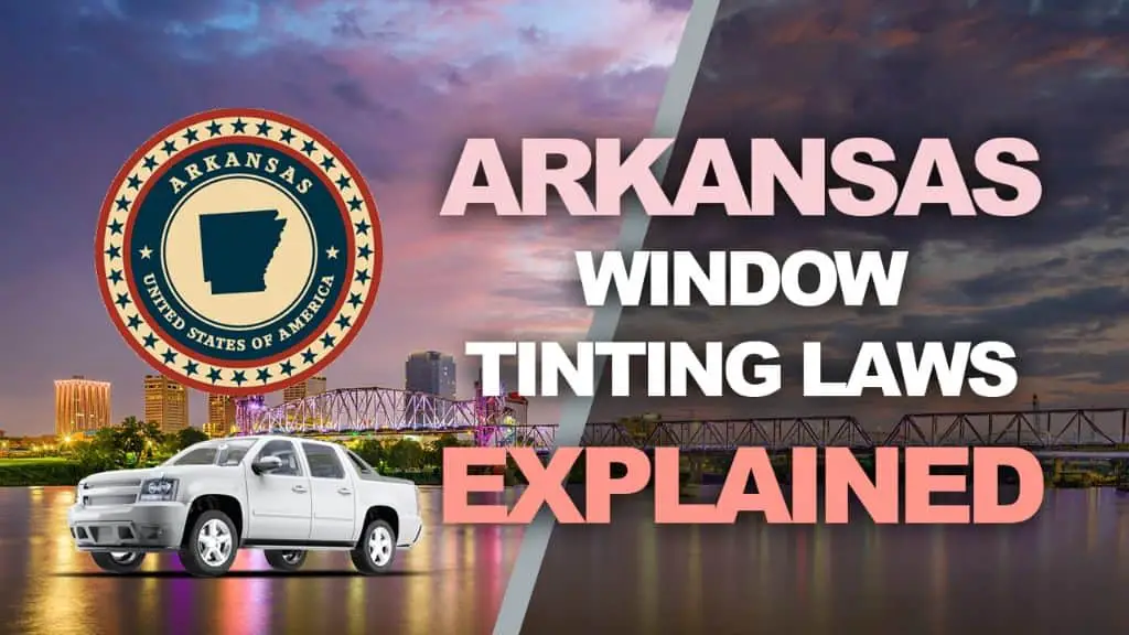 Arkansas tint laws – 2024 updated legal tint limit