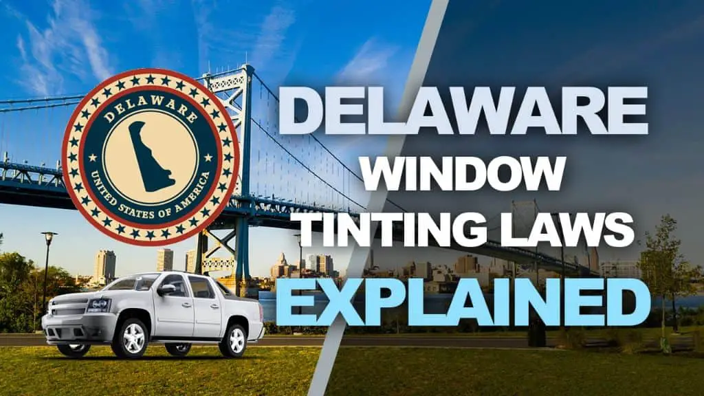 Delaware tint laws – 2024 updated legal tint limit