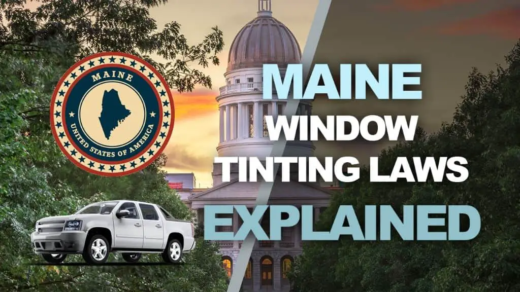 Maine tint laws – 2024 updated legal tint limit